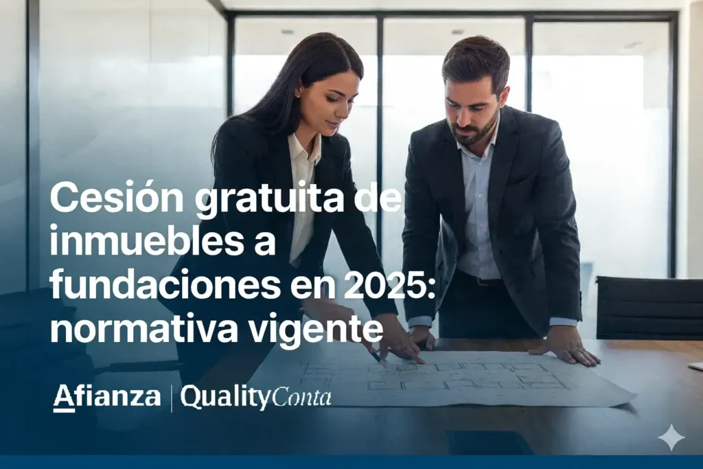 Cesión gratuita de inmuebles a fundaciones: normativa vigente en 2025 6