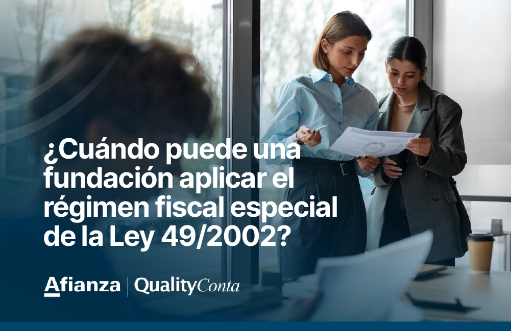 ¿Cuándo puede una fundación aplicar el régimen fiscal especial de la Ley 49/2002? 1