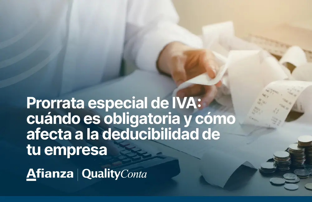 Prorrata especial de IVA: cuándo es obligatoria y cómo afecta a la deducibilidad de tu empresa 1